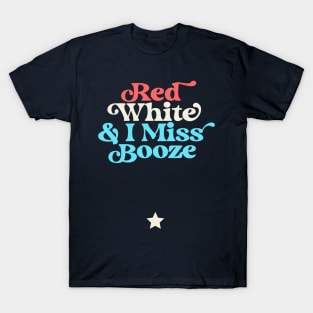 Red White and I Miss Booze Pregnant 4th of July T-Shirt